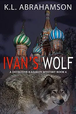 E-Book (epub) Ivan's Wolf (Detective Kazakov Mysteries, #4) von K. L. Abrahamson