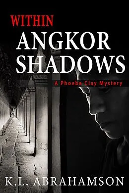 E-Book (epub) Within Angkor Shadows (A Phoebe Clay Mystery, #3) von K. L. Abrahamson