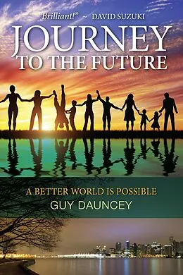 E-Book (epub) Journey To The Future: A Better World Is Possible von Guy Dauncey