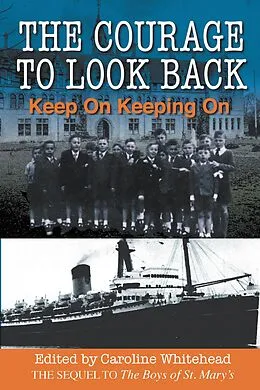 E-Book (epub) The Courage to Look Back: Keep On Keeping On (Caroline Whitehead collection, #2) von Caroline Whitehead