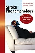E-Book (epub) Stroke Phenomenology: Why a Stroke on That Day and under These Circumstances? von Annie Rochette, Philippe Gaulin