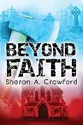 Kartonierter Einband Beyond Faith von Sharon A. Crawford