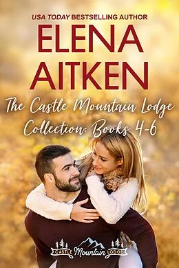 E-Book (epub) The Castle Mountain Lodge Collection: Books 4-6 von Elena Aitken