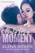 E-Book (epub) Only for a Moment (The McCormicks, #2) von Elena Aitken