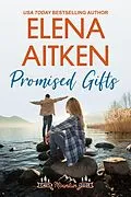 E-Book (epub) Promised Gifts (Castle Mountain Lodge, #8) von Elena Aitken