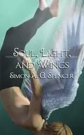 ePUB Soul, Light, and Wings von Simon A. G. Spencer