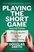 E-Book (epub) Playing the Short Game: How to Market &amp; Sell Short Fiction (2nd Edition) von Douglas Smith