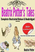 E-Book (epub) Beatrix Potter's Tales Complete Illustrated Deluxe & Unabridged von Beatrix Potter