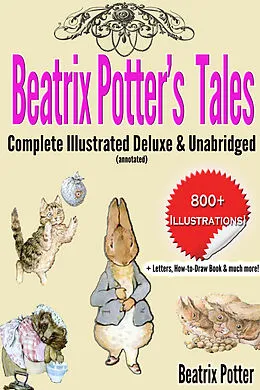 E-Book (epub) Beatrix Potter's Tales Complete Illustrated Deluxe & Unabridged von Beatrix Potter