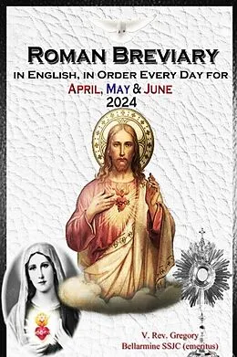 E-Book (epub) The Roman Breviary in English, in Order, Every Day for April, May, June 2024 von V. Rev. Gregory Bellarmine SSJC+