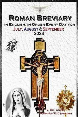 E-Book (epub) The Roman Breviary in English, in Order, Every Day for July, August, September 2024 von V. Rev. Gregory Bellarmine SSJC+