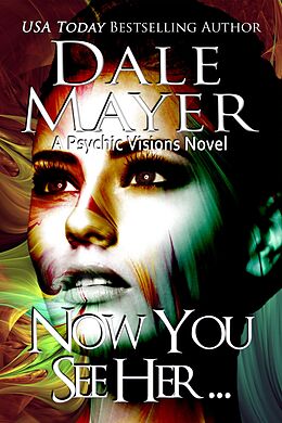 E-Book (epub) Now You See Her... (Psychic Visions, #8) von Dale Mayer