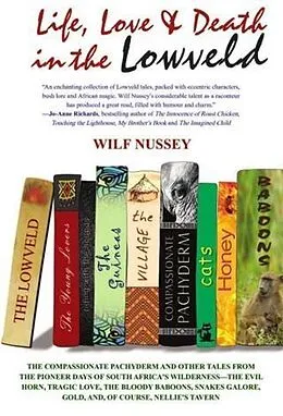 E-Book (pdf) Life, Love and Death in the Lowveld von Wilf Nussey
