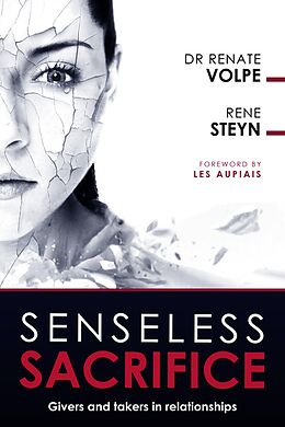 E-Book (epub) Senseless Sacrifice - Givers and Takers in relationships von Dr Renate Volpe, Rene Steyn