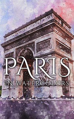 E-Book (epub) Paris In Watercolors von Daniyal Martina