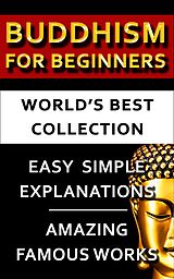 eBook (epub) Buddhism For Beginners - World's Best Collection de Asvaghosha Bodhisattva