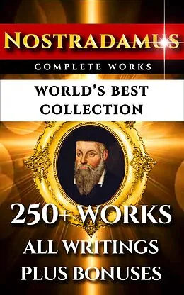E-Book (epub) Nostradamus Complete Works - World's Best Collection von Michel Nostradamus
