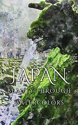 eBook (epub) Japan Beauty Through Watercolors de Daniyal Martina