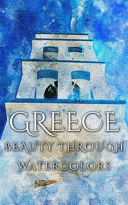 E-Book (epub) Greece Beauty Through Watercolors von Daniyal Martina