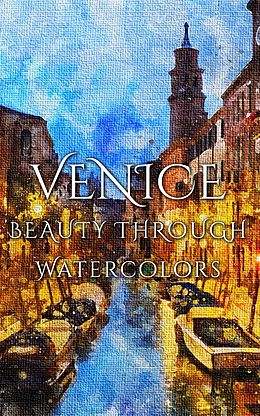 E-Book (epub) Venice Beauty Through Watercolors von Daniyal Martina