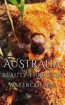 E-Book (epub) Australia Beauty Through Watercolors von Daniyal Martina
