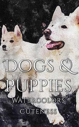E-Book (epub) Dogs and Puppies Watercolor Cuteness von Daniyal Martina