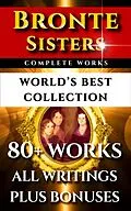 E-Book (epub) Bronte Sisters Complete Works - World's Best Collection von Charlotte Bronte