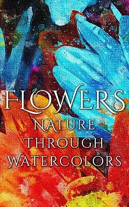 E-Book (epub) Flowers - Nature through Watercolors von Daniyal Martina