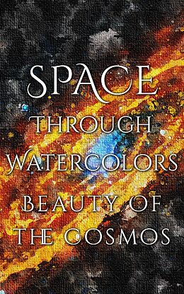 E-Book (epub) Space Through Watercolors - The Beauty of the Cosmos von Daniyal Martina