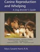 Couverture cartonnée Canine Reproduction and Whelping: A Dog Breeder's Guide de Myra Savant-Harris