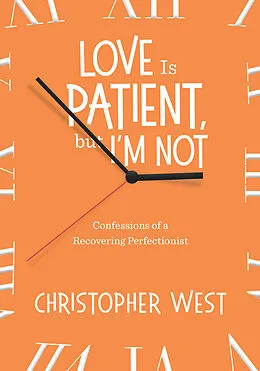 E-Book (epub) Love Is Patient, But I'm Not von Christopher West
