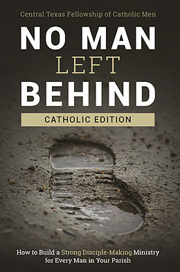 E-Book (epub) No Man Left Behind, Catholic Edition von Central Texas Fellowship of Catholic Men
