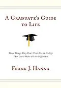 E-Book (epub) Graduate's Guide to Life von Frank J. Hanna