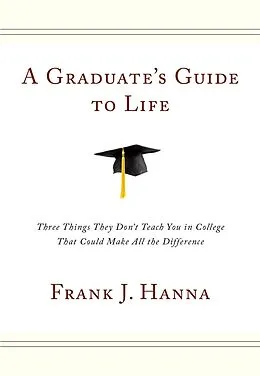 E-Book (epub) Graduate's Guide to Life von Frank J. Hanna