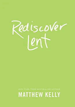 E-Book (epub) Rediscover Lent von Matthew Kelly