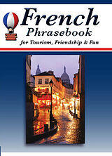 eBook (epub) French Phrasebook for Tourism, Friendship & Fun de Mathieu Herman