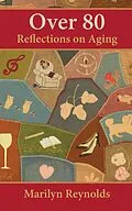 E-Book (epub) Over 80: Reflections on Aging von Marilyn Reynolds