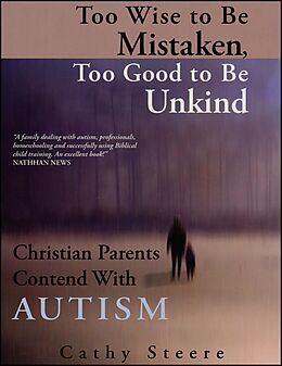 eBook (epub) Too Wise to Be Mistaken, Too Good to Be Unkind de Cathy Steere