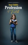 E-Book (epub) Your Child's Profession of Faith von Dennis Gundersen