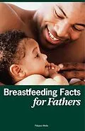 E-Book (epub) Breastfeeding Facts for Fathers von Dia L. Michels