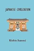 Couverture cartonnée Japanese Civilization: Its Significance and Realization: Nichirenism and Japanese National Principles de Kishio Satomi