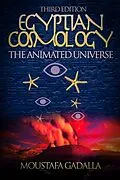 E-Book (epub) Egyptian Cosmology the Animated Universe, 3rd Edition von Moustafa Gadalla