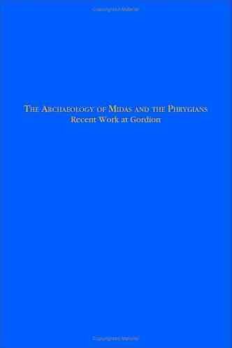 The Archaeology of Midas and the Phrygians  Recent Work At Gordion