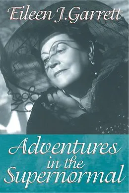 E-Book (pdf) Adventures In The Supernormal von Eileen J. Garrett, Lisette Coly