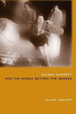 E-Book (pdf) Eileen Garrett and the World Beyond the Senses von Allan Angoff