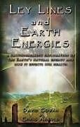 Couverture cartonnée Ley Lines and Earth Energies: An Extraordinary Journey Into the Earth's Natural Energy System de David Cowan, Anne Silk