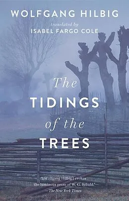 E-Book (epub) The Tidings of the Trees von Wolfgang Hilbig