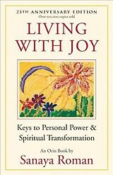 Kartonierter Einband Living with Joy: Keys to Personal Power & Spiritual Transformation von Sanaya Roman