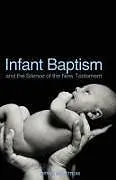 Kartonierter Einband Infant Baptism and the Silence of the New Testament von Bryan Holstrom