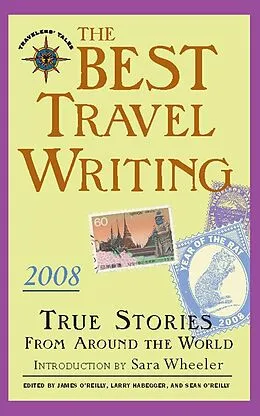 E-Book (epub) The Best Travel Writing 2008 von James O'Reilly, Larry Habegger, Sean O'Reilly